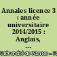 Annales licence 3 : année universitaire 2014/2015 : Anglais, biologie, informatique, mathématiques, option métiers enseignement