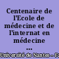 Centenaire de l'Ecole de médecine et de l'internat en médecine des Hôpitaux de Nantes : souvenir du 3 juillet 1909