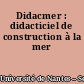 Didacmer : didacticiel de construction à la mer