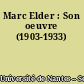 Marc Elder : Son oeuvre (1903-1933)