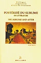 Postérité du sublime : = The Sublime and After : Avatars d'un mode dans la littérature anglo-saxonne du XVIIIème au XXème siècles