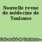 Nouvelle revue de médecine de Toulouse