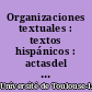 Organizaciones textuales : textos hispánicos : actasdel III Simposio del Séminaire d'études littéraires de l'Université de Toulouse-Le Mirail (Toulouse, mayo de 1980)