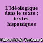 L'Idéologique dans le texte : textes hispaniques