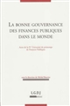 La bonne gouvernance des finances publiques dans le monde : actes de la IVe Université de printemps de finances publiques, [16 et 17 juin 2008, à Paris] organisée par FONDAFIP