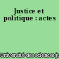 Justice et politique : actes