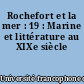 Rochefort et la mer : 19 : Marine et littérature au XIXe siècle