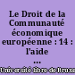 Le Droit de la Communauté économique européenne : 14 : l'aide au développement