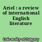 Ariel : a review of international English literature