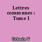 Lettres communes : Tome I
