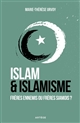Islam & islamisme : frères ennemis ou frères siamois ?