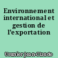Environnement international et gestion de l'exportation