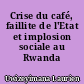 Crise du café, faillite de l'Etat et implosion sociale au Rwanda