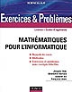 Mathématiques pour l'informatique : rappels de cours, méthodes, exercices et problèmes avec corrigés détaillés