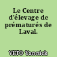 Le Centre d'élevage de prématurés de Laval.