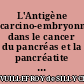 L'Antigène carcino-embryonnaire dans le cancer du pancréas et la pancréatite chronique : à propos de 40 cas...