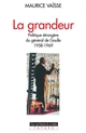 La grandeur : politique étrangère du général de Gaulle, 1958-1969