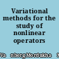 Variational methods for the study of nonlinear operators