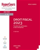Droit fiscal 2023 : fiscalité des particuliers et des entreprises