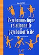 Psychosomatique relationnelle et psychomotricité