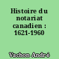 Histoire du notariat canadien : 1621-1960