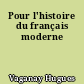 Pour l'histoire du français moderne