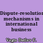 Dispute-resolution mechanisms in international business