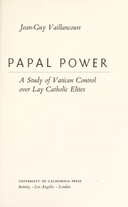 Papal power : a study of Vatican control over lay Catholic elites