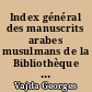 Index général des manuscrits arabes musulmans de la Bibliothèque nationale de Paris