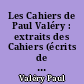 Les Cahiers de Paul Valéry : extraits des Cahiers (écrits de 1894 à 1945)