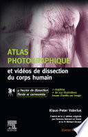 Atlas photographique et vidéos de dissection du corps humain : avec 4 heures de dissection filmée et commentée