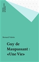 Guy de Maupassant : une vie