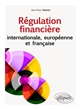 Régulation financière internationale, européenne et française