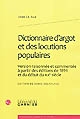 Dictionnaire d'argot et des locutions populaires : version raisonnée et commentée à partir des éditions de 1894 et du début du XXe siècle