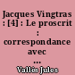Jacques Vingtras : [4] : Le proscrit : correspondance avec Arthur Arnould