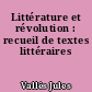 Littérature et révolution : recueil de textes littéraires