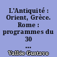 L'Antiquité : Orient, Grèce. Rome : programmes du 30 août 1937 : classe de sixième, année préparatoire des E.P.S. et des écoles pratiques