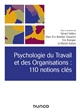 Psychologie du Travail et des Organisations : 110 notions clés