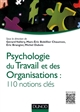 Psychologie du travail et des organisations : 110 notions clés