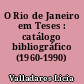 O Rio de Janeiro em Teses : catálogo bibliográfico (1960-1990)