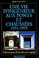 Une vie d'ingénieur aux Ponts et chaussées : 1951-1995 : chroniques d'un témoin engagé