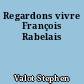Regardons vivre François Rabelais