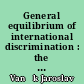 General equilibrium of international discrimination : the case of customs unions