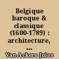 Belgique baroque & classique (1600-1789) : architecture, art monumental