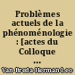 Problèmes actuels de la phénoménologie : [actes du Colloque international de phénoménologie, Bruxelles, avril 1951]