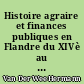 Histoire agraire et finances publiques en Flandre du XIVè au XVIIè siècle