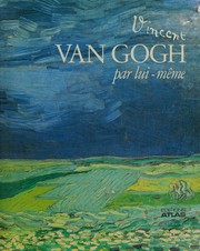 Vincent Van Gogh par lui-même : recueil de tableaux, de dessins et d'extraits de la correspondance du peintre