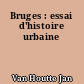 Bruges : essai d'histoire urbaine