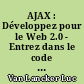 AJAX : Développez pour le Web 2.0 - Entrez dans le code : JavaScript, XML, DOM, XMLHttpRequest2...