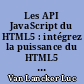 Les API JavaScript du HTML5 : intégrez la puissance du HTML5 dans vos applications Web